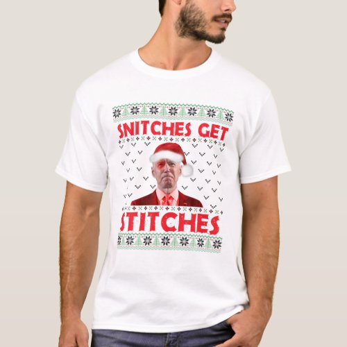 Snitches Get Stitches Anti Liberal JoeBiden Ugly T_Shirt