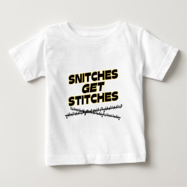 Snitches Get Stitches Baby T-Shirt (Front)