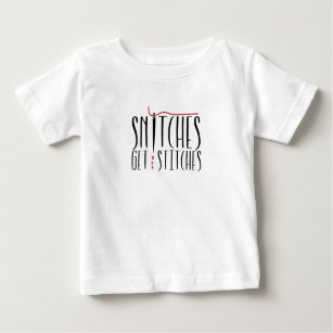 Snitches Get Stitches Baby T-Shirt