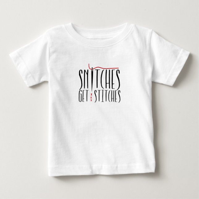 Snitches Get Stitches Baby T-Shirt (Front)