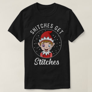 Snitches Get Stitches Funny Elf Art T-Shirt