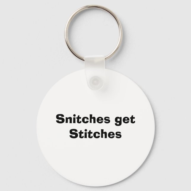 Snitches get Stitches Keychain (Front)
