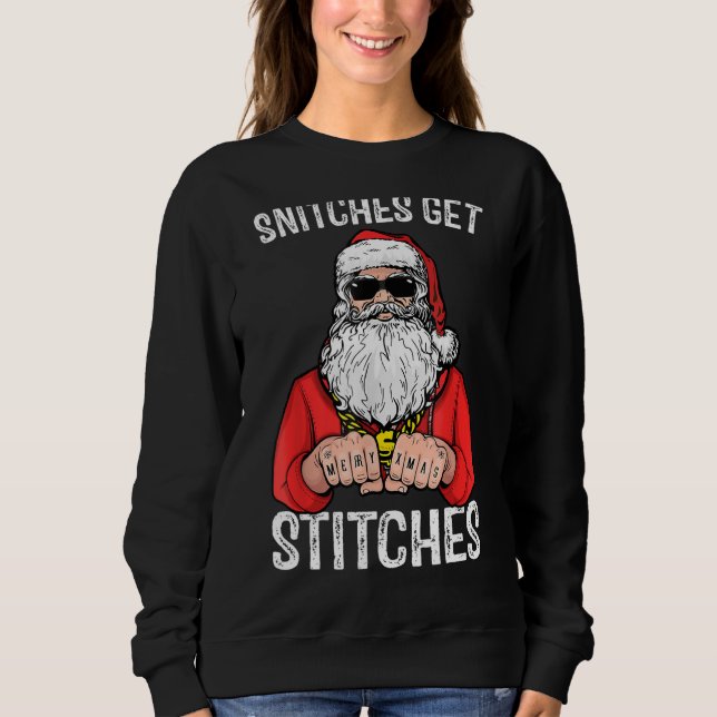 Snitches Get Stitches Santa Sweatshirt (Front)