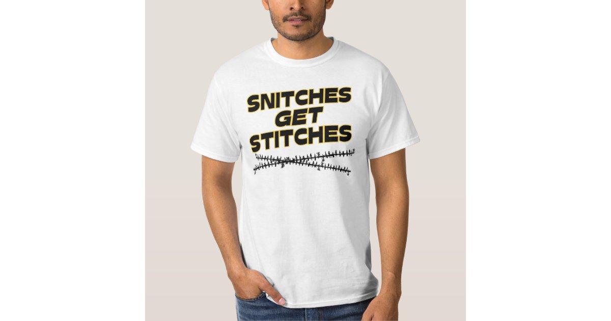 Snitches Get Stitches TShirt