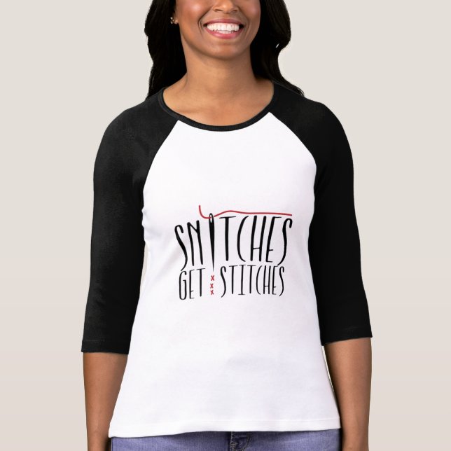 Snitches Get Stitches T-Shirt (Front)