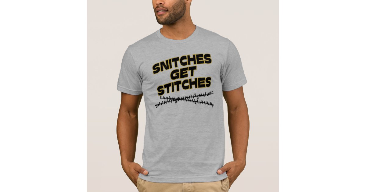Snitches Get Stitches TShirt