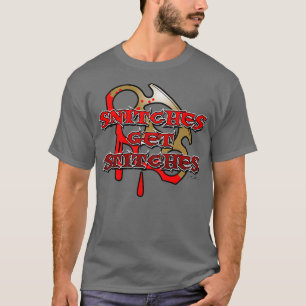 Snitches Get Stitches T-Shirt