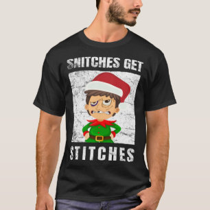 Snitches Get Stitches The Elf Xmas Snitches Get St T-Shirt