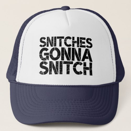 Snitches Gonna Snitch Lockdown Rogue Trucker Hat