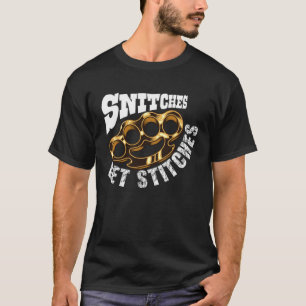 Snitches Got Stitches Quote Saying T-Shirt