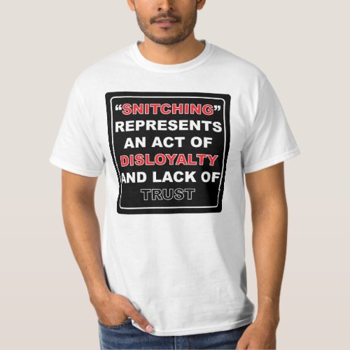 Snitching Represents an Act of Disloyalty and Lack T_Shirt
