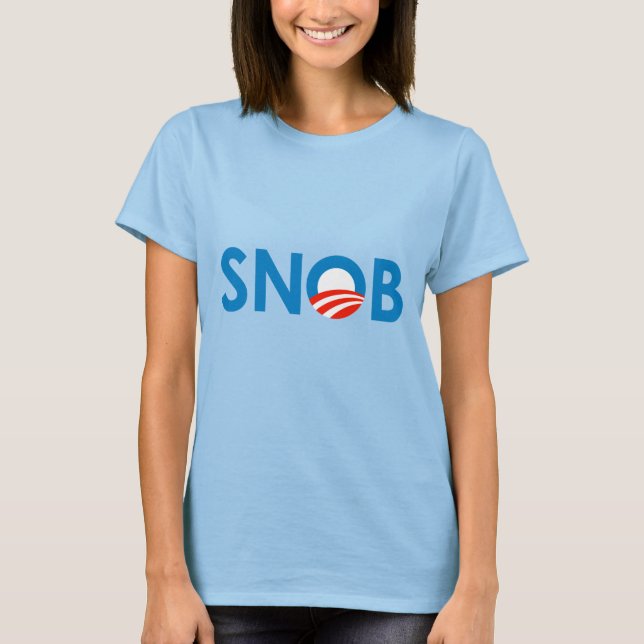 SNOB / ANTI-OBAMA T-Shirt (Front)