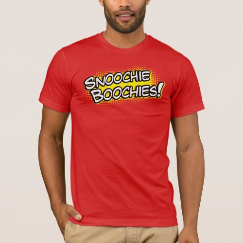 Snoochie Boochies Shirt