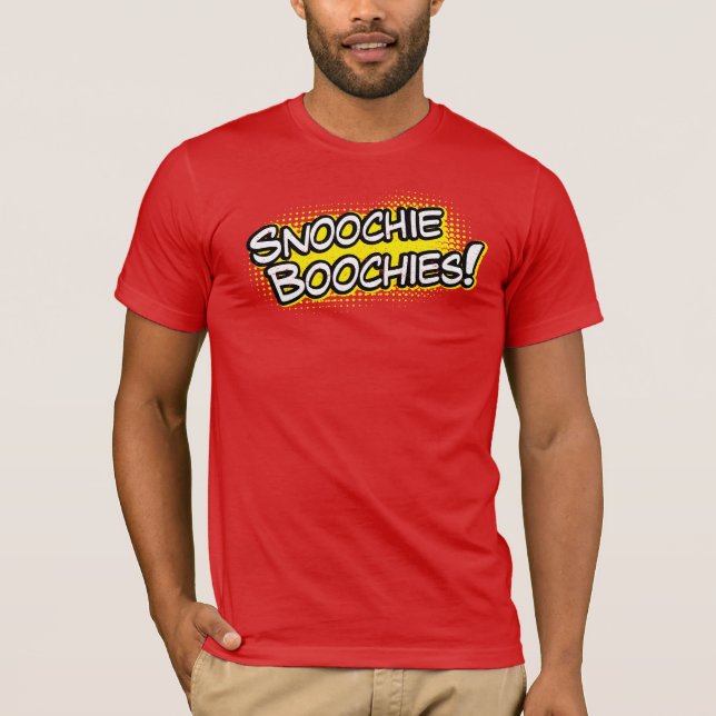 Snoochie Boochies Shirt (Front)