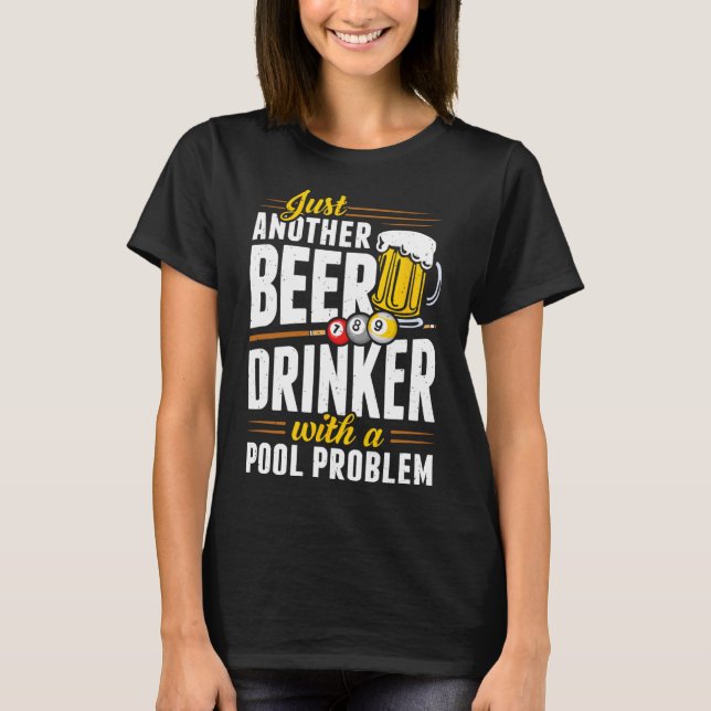 Snooker Beer Drinker With Pool Problem Pool Player T-Shirt (Front)
