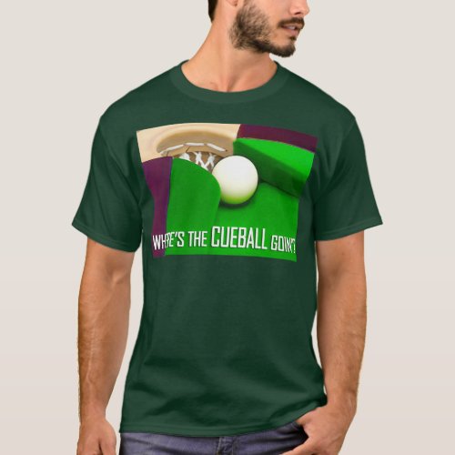 Snooker Where is the CueBall Going T_Shirt