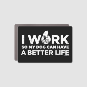 Snoopy - I Work So My Dog Can Have A Better Life Car Magnet