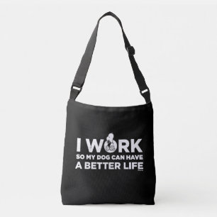 Snoopy - I Work So My Dog Can Have A Better Life Crossbody Bag