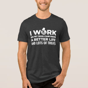 Snoopy - I Work So My Dog Can Have A Better Life Tri-Blend Shirt