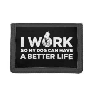 Snoopy - I Work So My Dog Can Have A Better Life Tri-fold Wallet