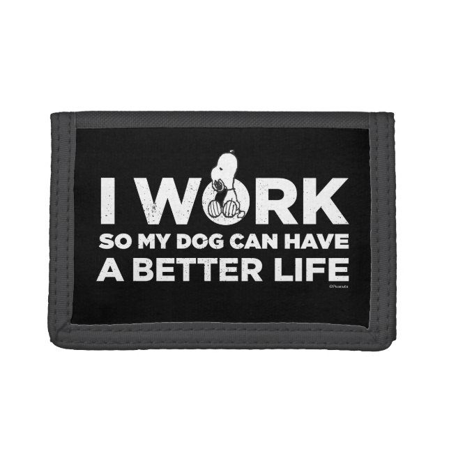 Snoopy - I Work So My Dog Can Have A Better Life Trifold Wallet (Front)