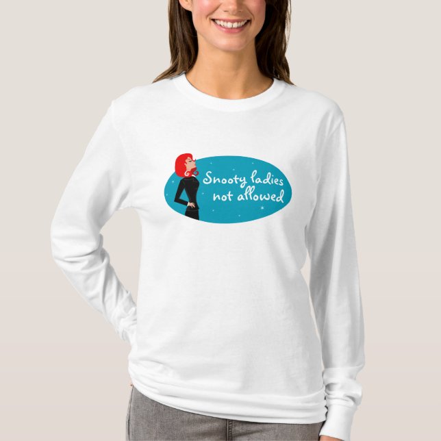 Snooty Ladies Not Allowed T-Shirt (Front)