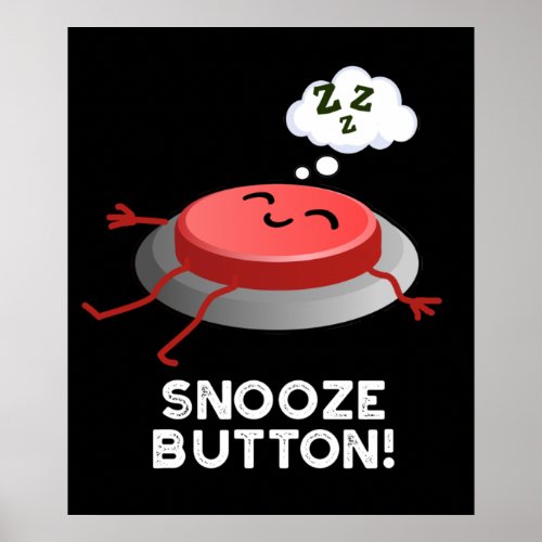 Snooze Button Funny Sleeping Pun Dark BG Poster