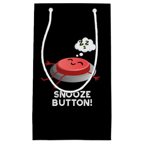 Snooze Button Funny Sleeping Pun Dark BG Small Gift Bag