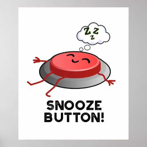 Snooze Button Funny Sleeping Pun  Poster