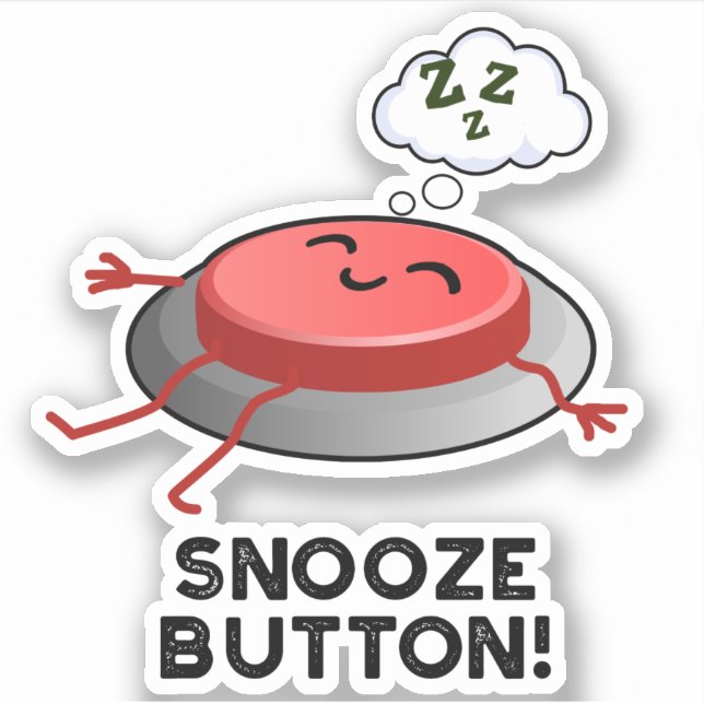 Snooze Button Funny Sleeping Pun  Sticker (Front)