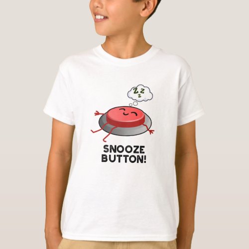 Snooze Button Funny Sleeping Pun  T_Shirt