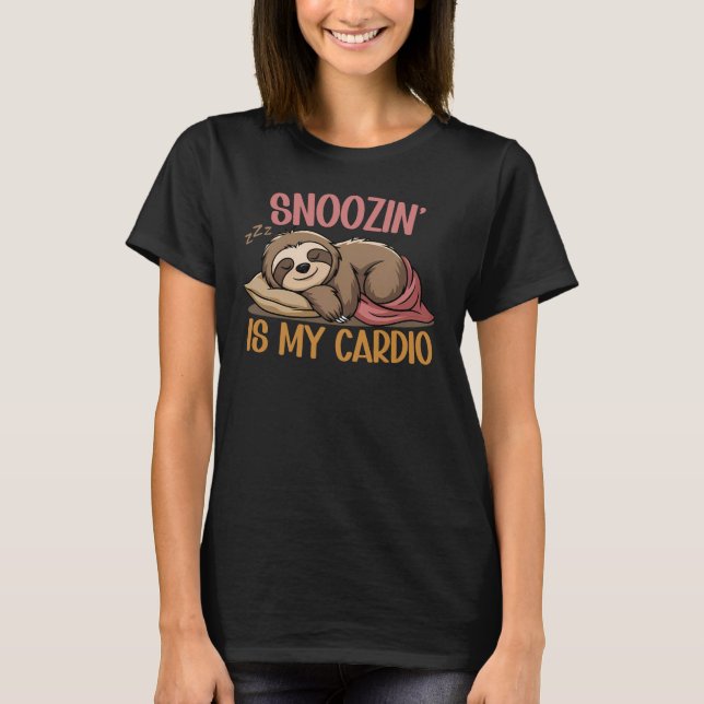 Snoozin’ Is My Cardio, Funny Sloth Sleeping T-Shirt (Front)