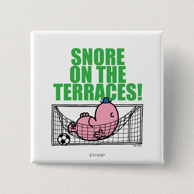 Snore On The Terraces! Pinback Button (Front)