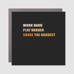 Snore The Hardest - Hard Word And Play so Hard Car Magnet