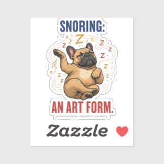 Snoring Is An Art Form Funny Frenchie Humor Sticker