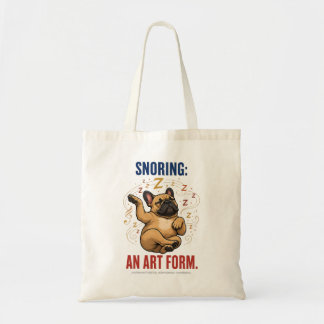 Snoring Is An Art Form Funny Frenchie Humor Tote Bag
