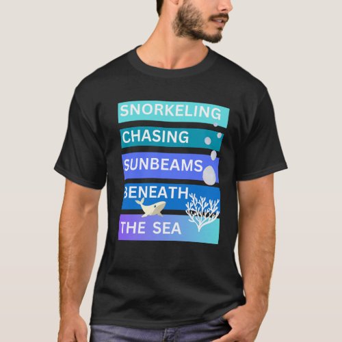 Snorkeling chasing sunbeams beneath the sea T_Shirt