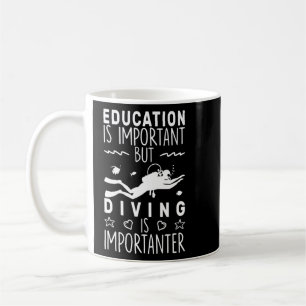 Snorkeling Education is Important but Diving is Im Coffee Mug