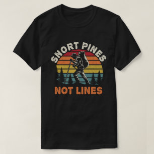 Snort Pines Not Lines Vintage scout Gift T-Shirt