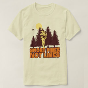 Snort Pines Not Lines Vintage scout Gift T-Shirt
