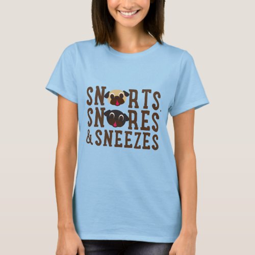 Snorts Snores and Sneezes Black and Fawn Pug Tee