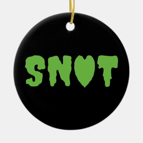 SNOT LOVE CERAMIC ORNAMENT