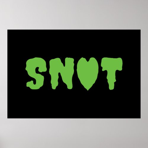 SNOT LOVE POSTER