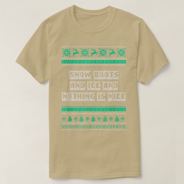 Snow Boots and Ice and Nothing is Nice Christmas R T-Shirt (Design Front)