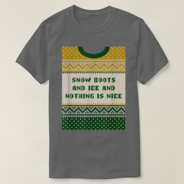 Snow Boots and Ice and Nothing is Nice Christmas R T-Shirt (Design Front)