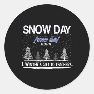 Snow Day Snow Day Winter'S To Teachers Classic Round Sticker