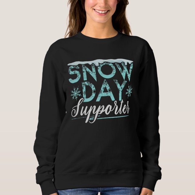 Snow Day Supporter Ice Cold Snowy Winter Season Sweatshirt (Front)