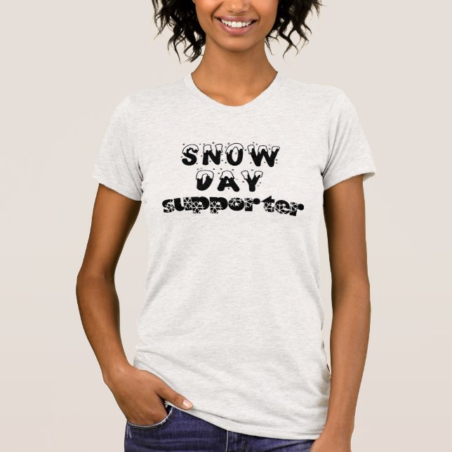 Snow Day Supporter soft t-shirt; teacher gift T-Shirt (Front)