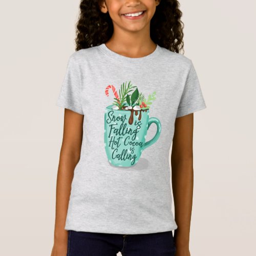 Snow Is Falling Hot Cocoa Is Calling Hot Chocolate T_Shirt