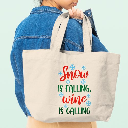 Snow Is Falling Wine Is Calling  Christmas Funny Large Tote Bag